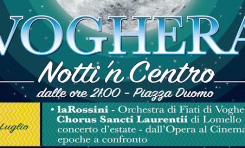 VOGHERA 14/07/2016: Stasera terzo appuntamento con Notti’n Centro. Concerto in Duomo e animazione nelle vie