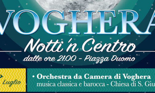 VOGHERA 08/07/2016: “Notti’n Centro” torna anche stasera. Evento clou un concerto di musica da camera nella chiesa di San Giuseppe